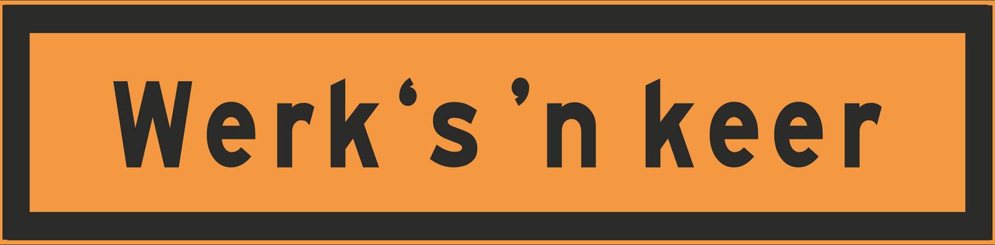 Werk 's 'n keer - sticker- 385mm x 100mm