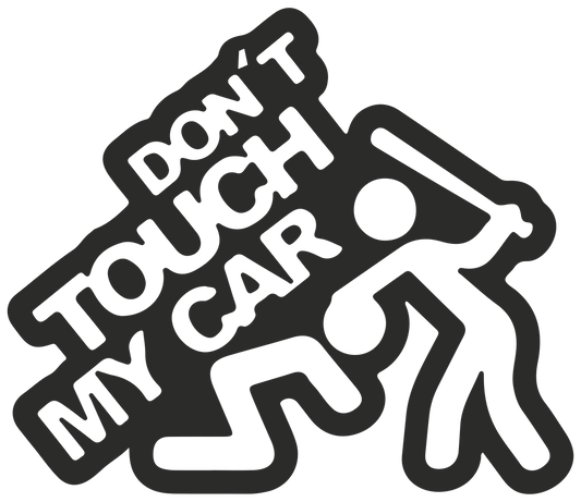 Don't touch my car